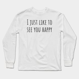 See You Happy Long Sleeve T-Shirt